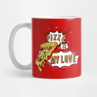 Pizza Is My Love Mug